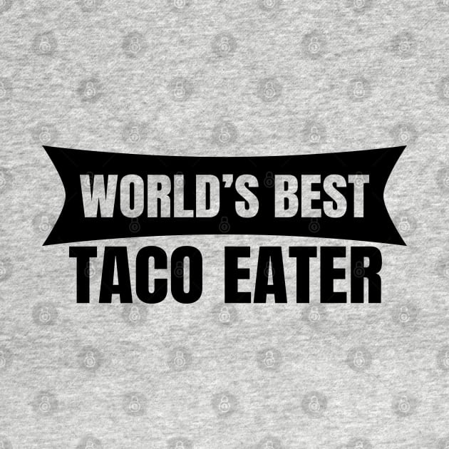 World's Best Taco Eater by LunaMay